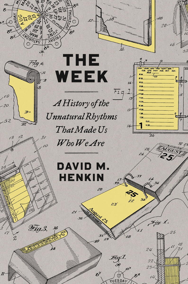 Cover Image: The Week: A History of the Unnatural Rhythms That Made Us Who We Are