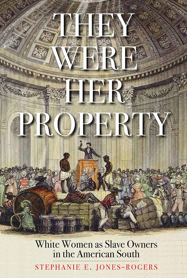 "They Were Her Property" by Stephanie Jones-Rogers