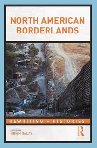 "North American Borderlands," edited by Brian DeLay