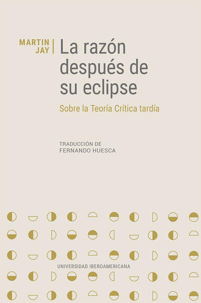 Cover of Professor Martin Jays's Book La razón después de su eclipse